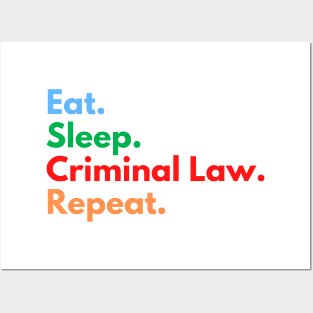 Eat. Sleep. Criminal Law. Repeat. Wall Art by Eat Sleep Repeat